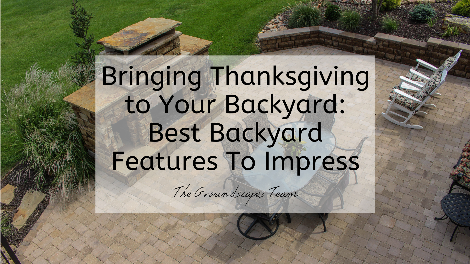 Bringing Thanksgiving to Your Backyard: Best Backyard Features To Impress