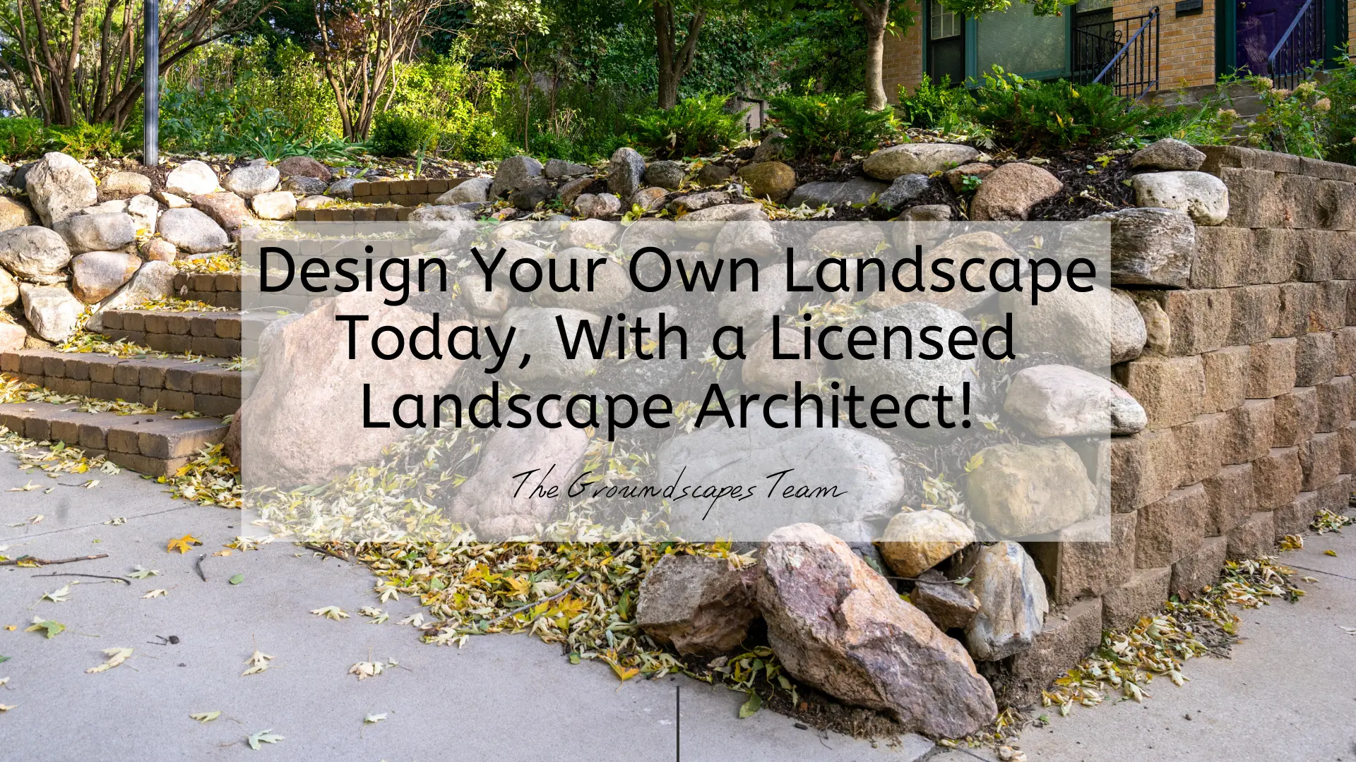 Design Your Own Landscape Today, With a Licensed Landscape Architect!