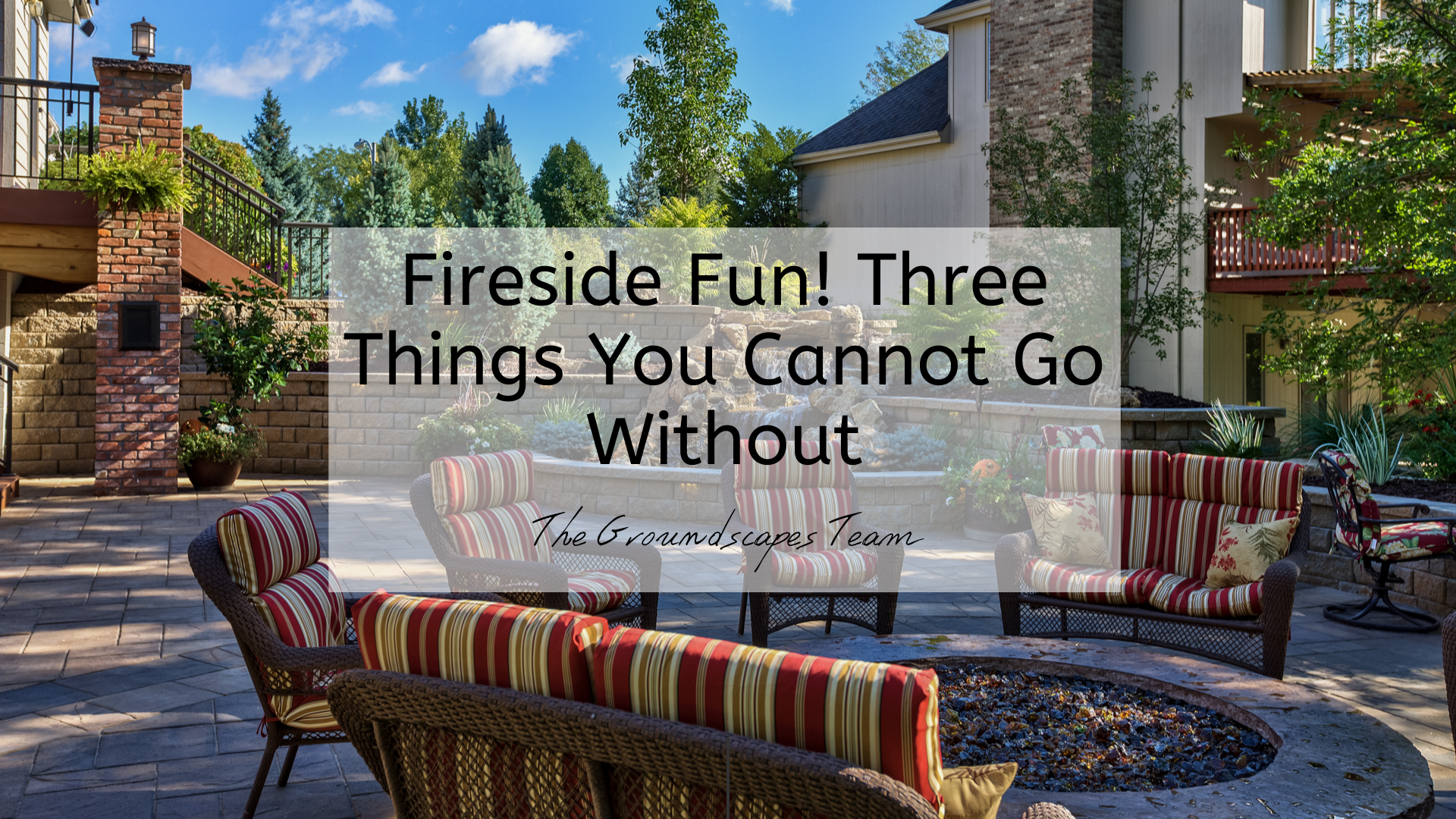 Fireside Fun! Three Things You Cannot Go Without