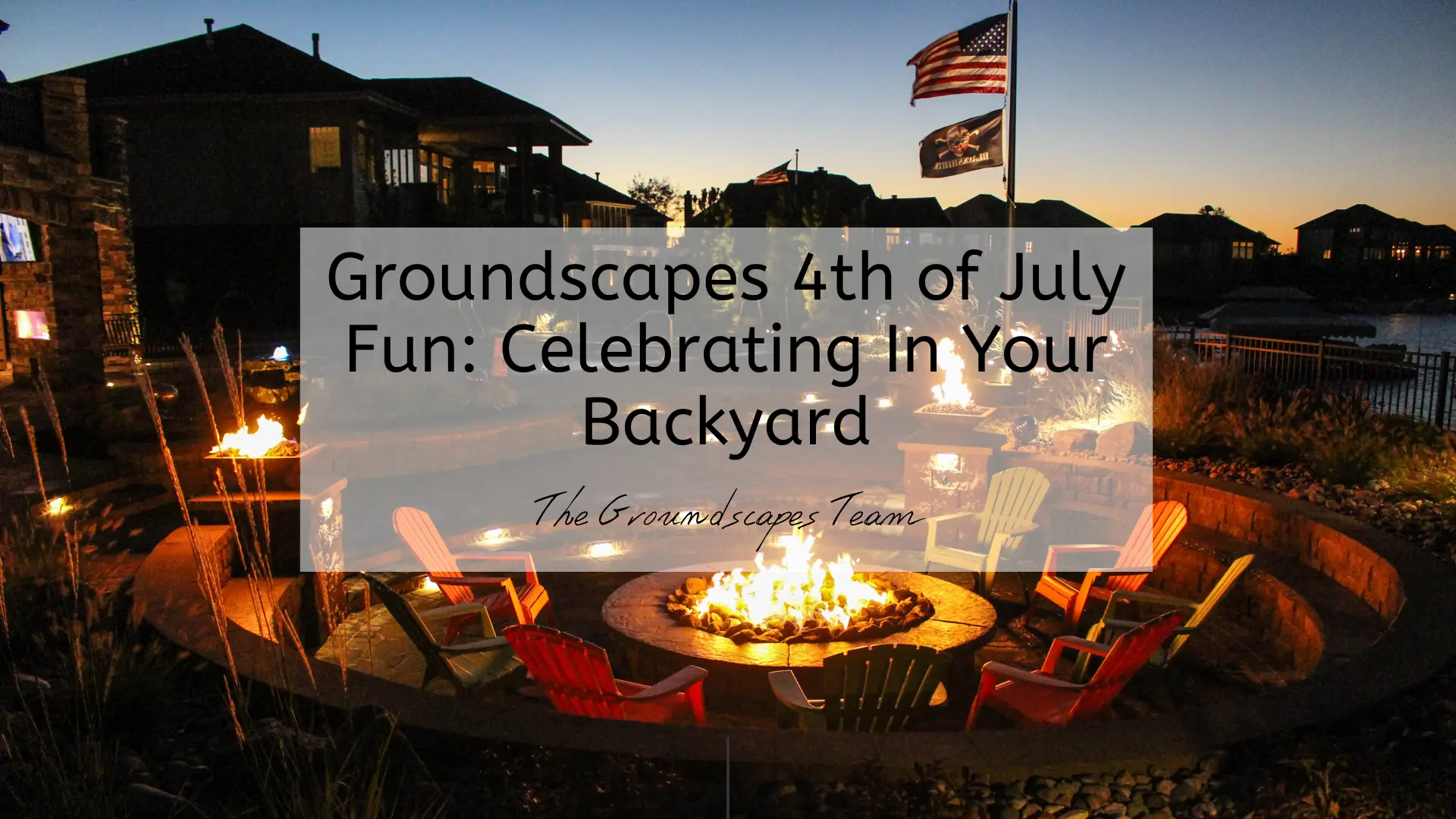 Groundscapes 4th of July Fun: Celebrating In Your Backyard