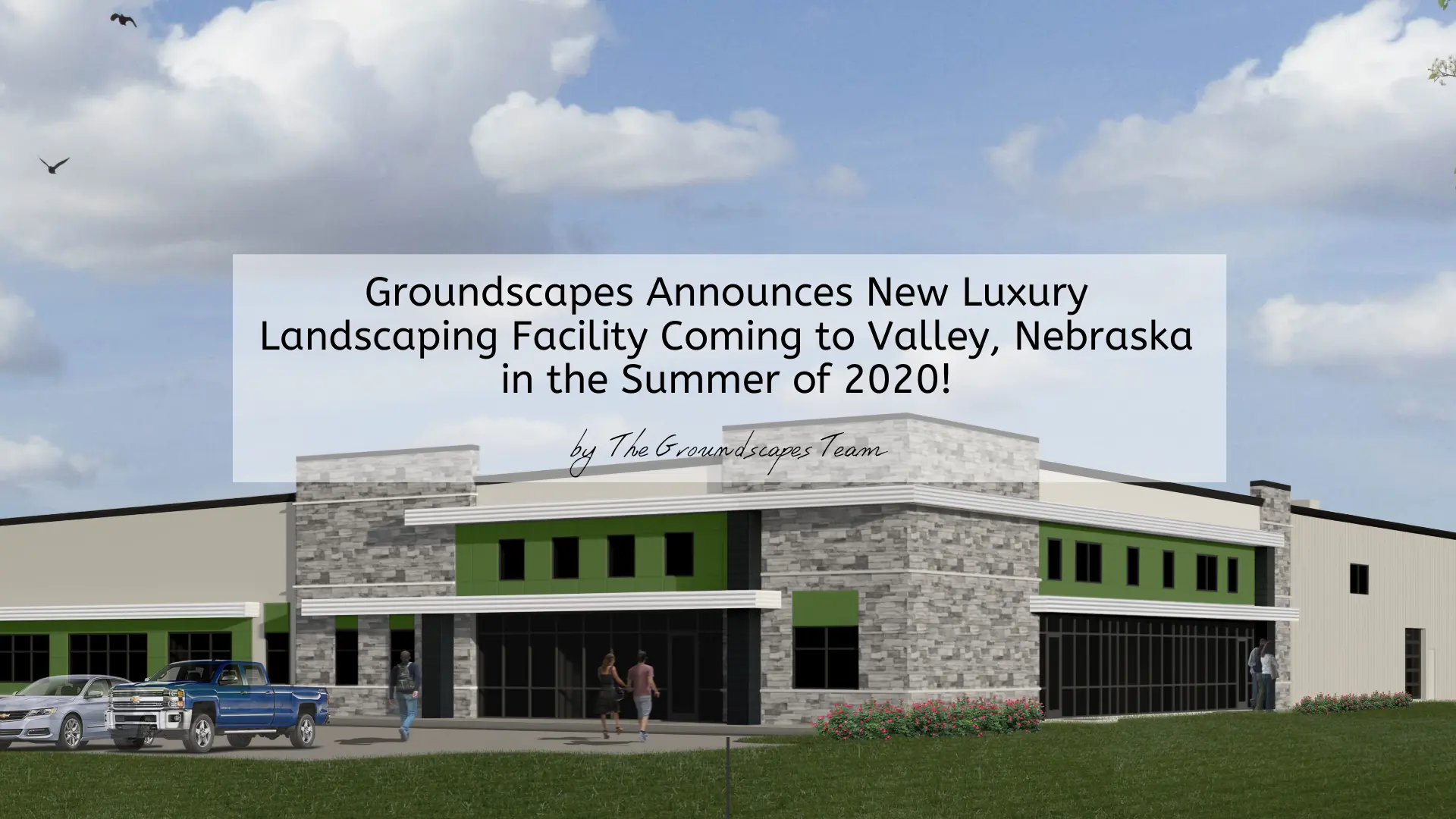 Groundscapes Announces New Luxury Landscaping Facility Coming to Valley, Nebraska for Summer 2020!