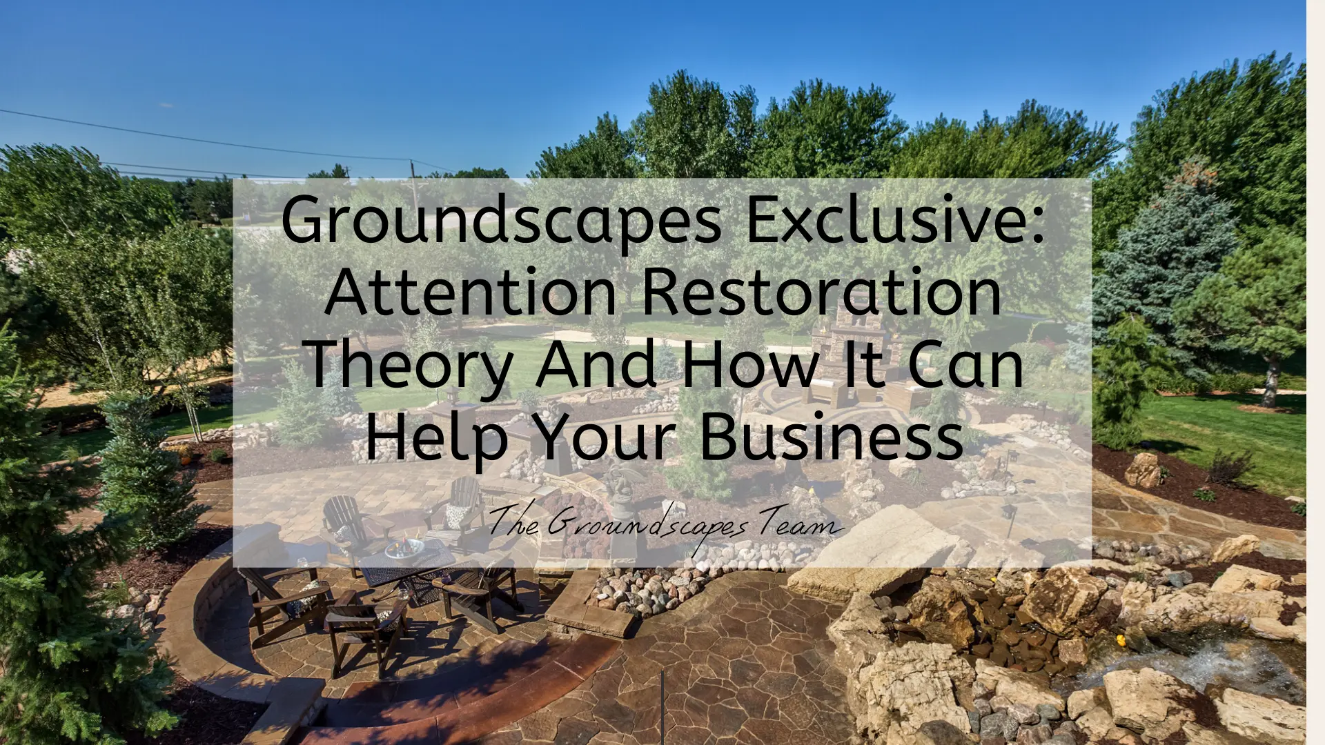Groundscapes Exclusive: Attention Restoration Theory And How It Can Help Your Business
