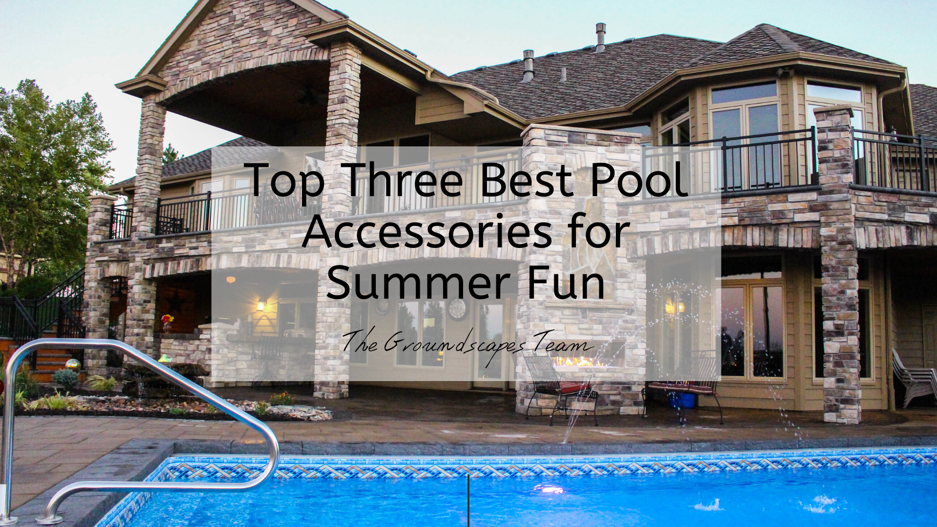 Groundscapes: Top Three Best Pool Accessories for Summer Fun