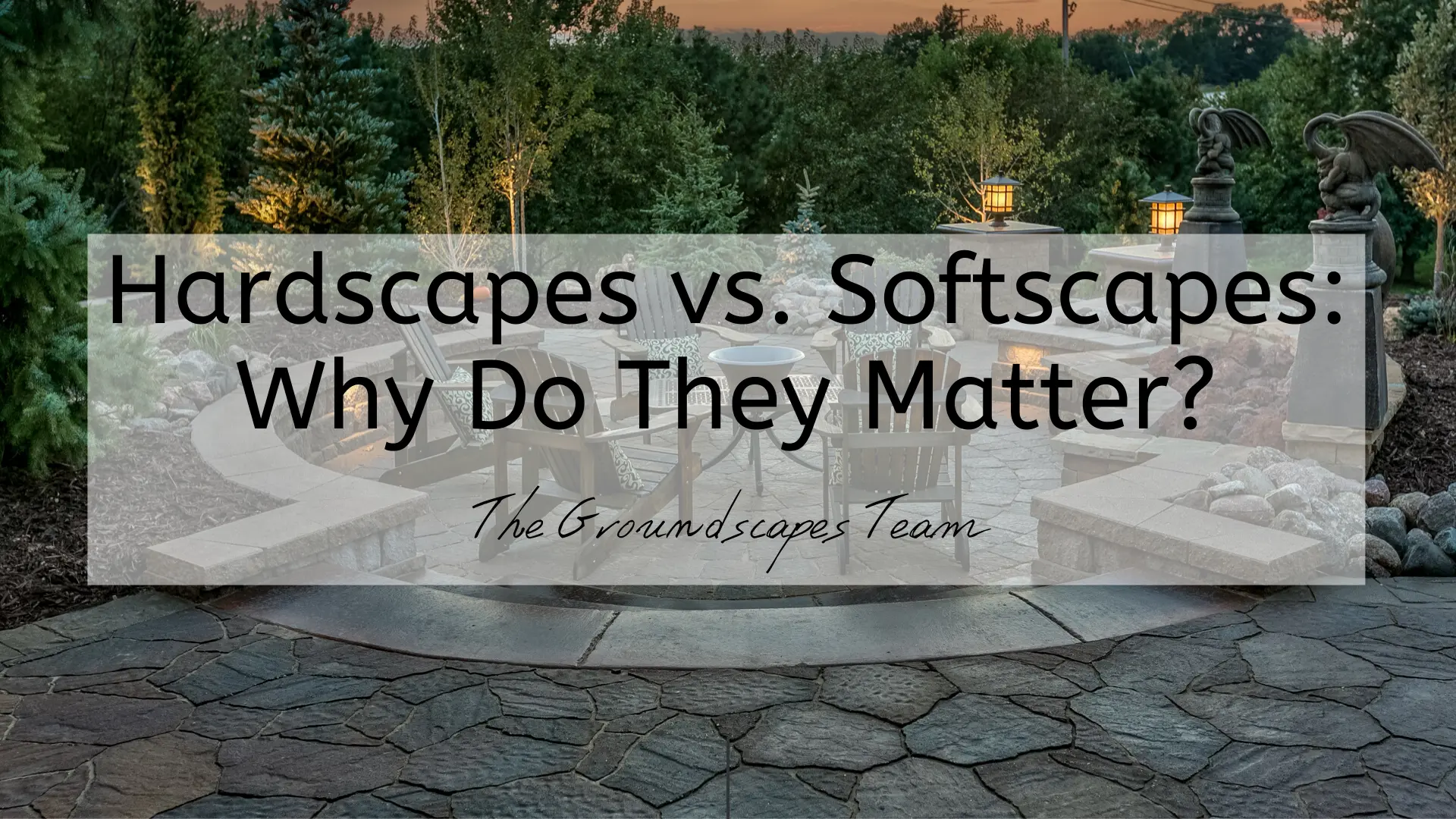 Hardscapes vs. Softscapes: Why Do They Matter?
