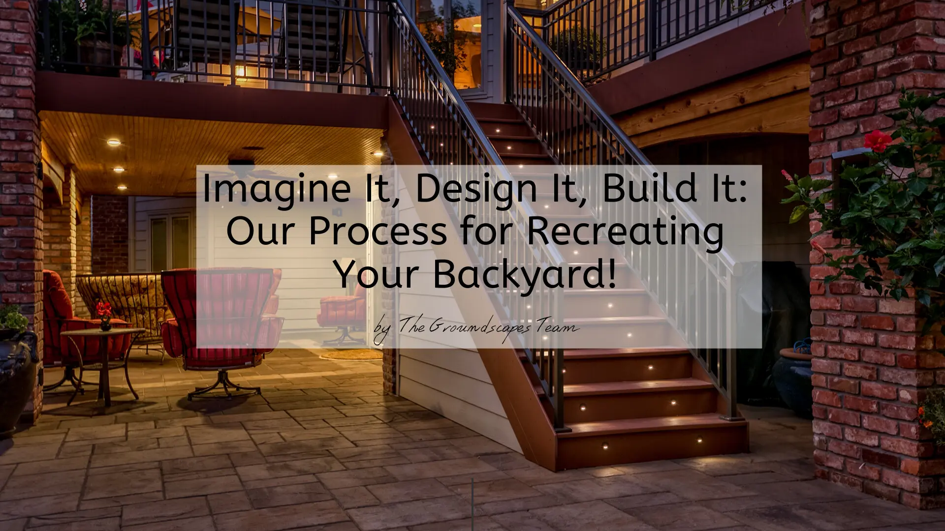 Imagine It, Design It, Build It: Our Process for Recreating Your Backyard!