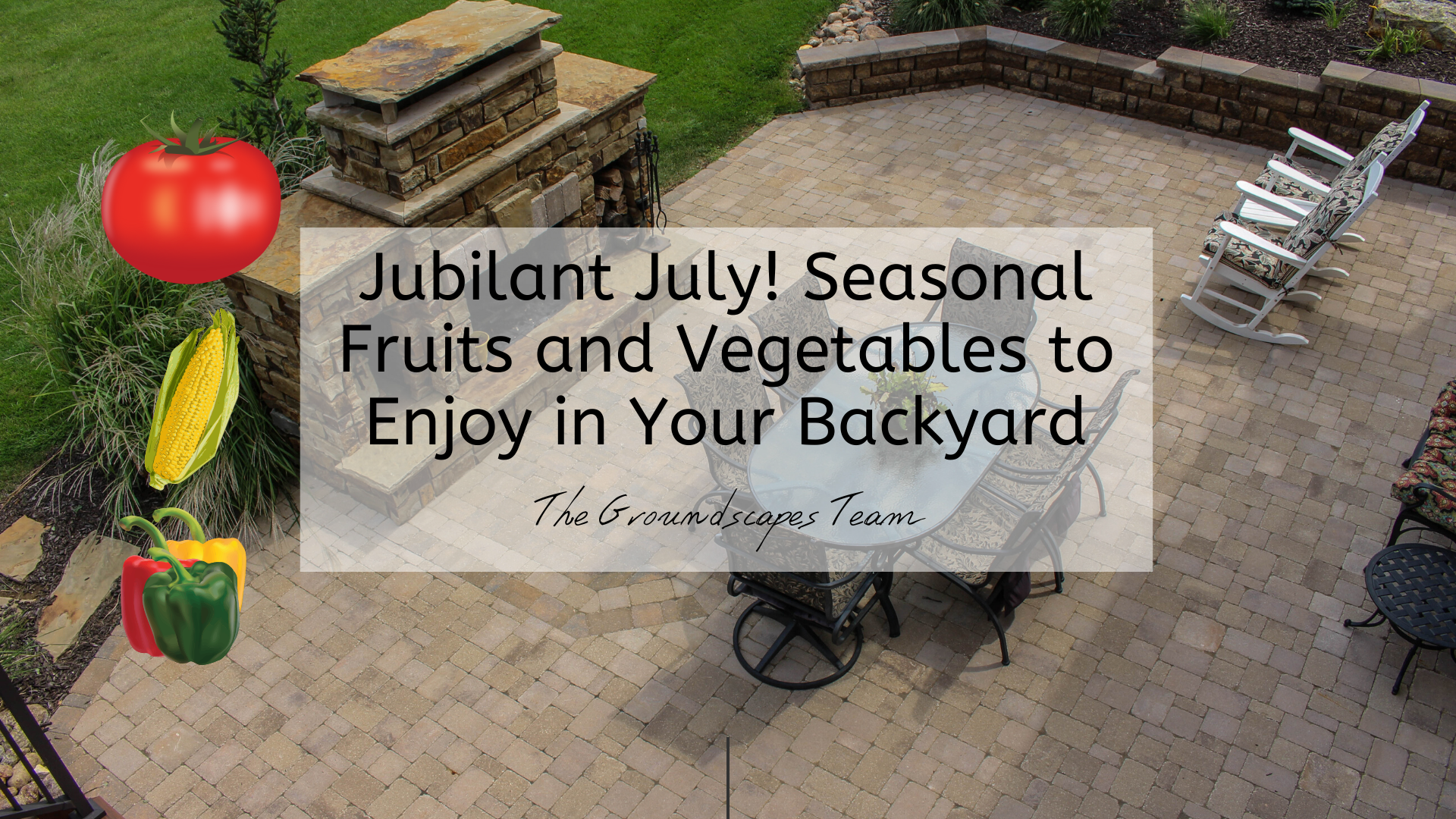 Jubilant July! Seasonal Fruits and Vegetables to Enjoy in Your Backyard