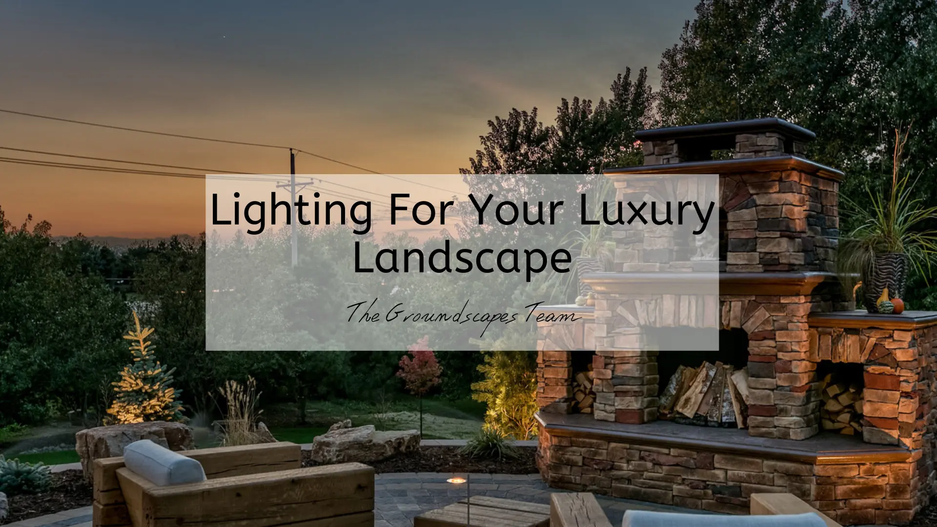 Lighting For Your Luxury Landscape