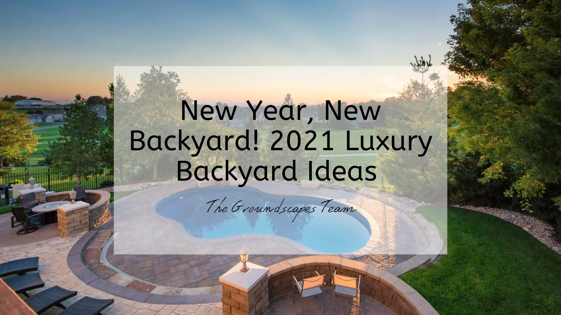 New Year, New Backyard! 2021 Luxury Backyard Ideas