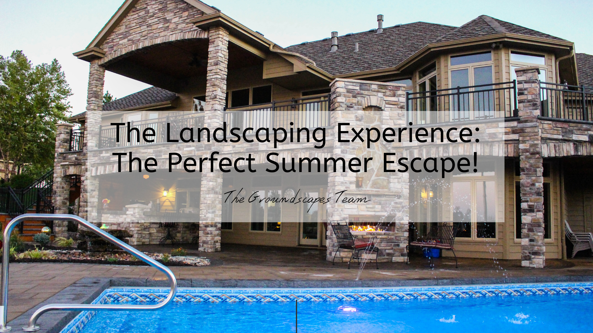 The Landscaping Experience: The Perfect Summer Escape!