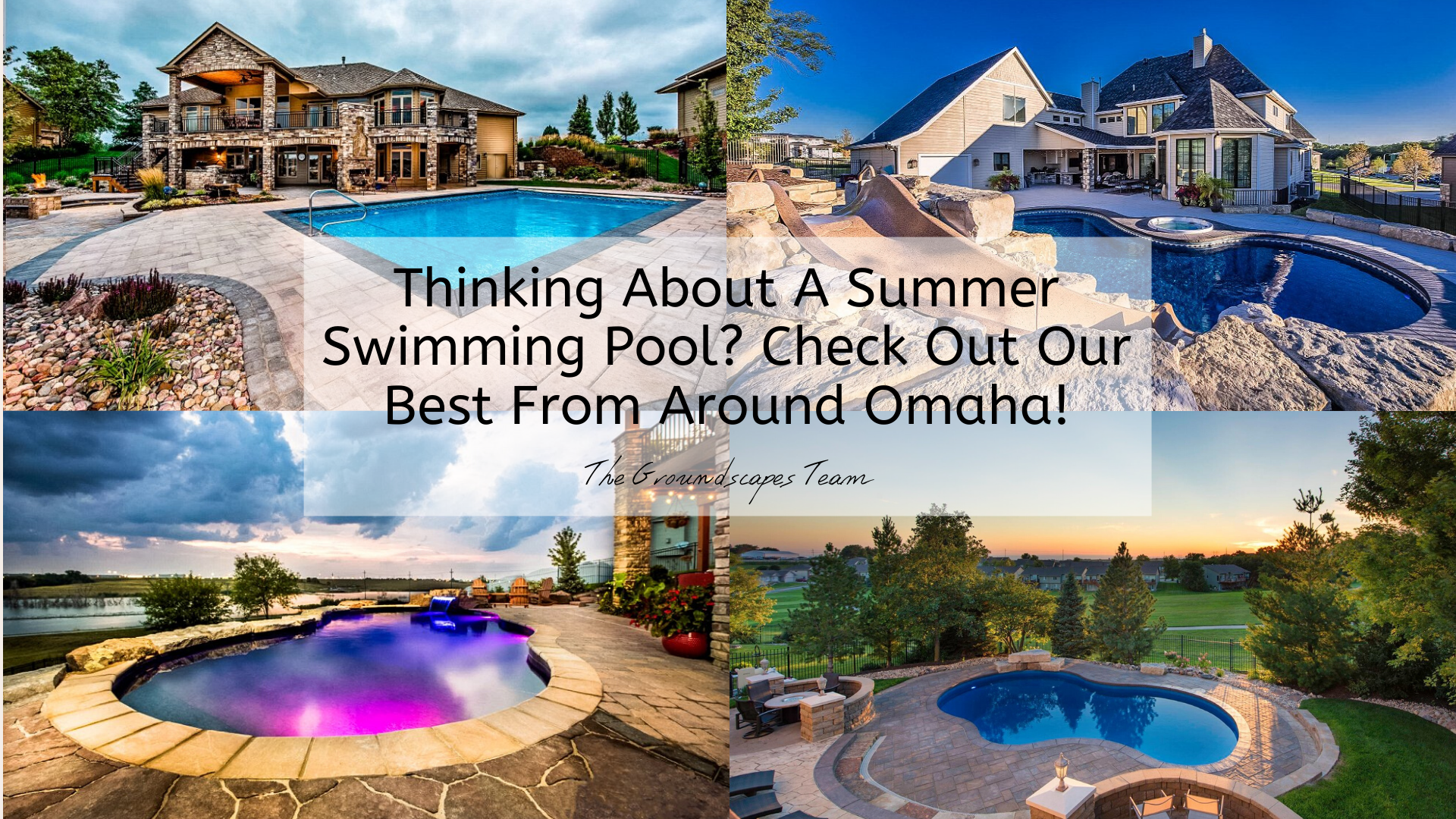 Thinking About A Summer Swimming Pool? Check Out Our Best From Around Omaha!