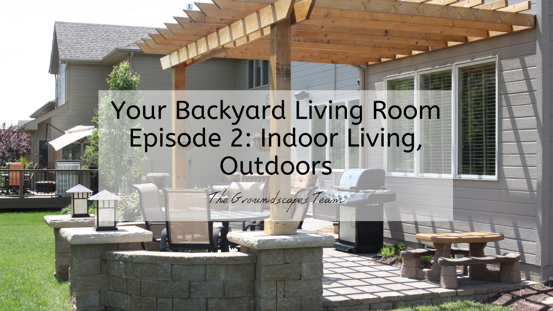 Your Backyard Living Room Episode 2: Indoor Living, Outdoors